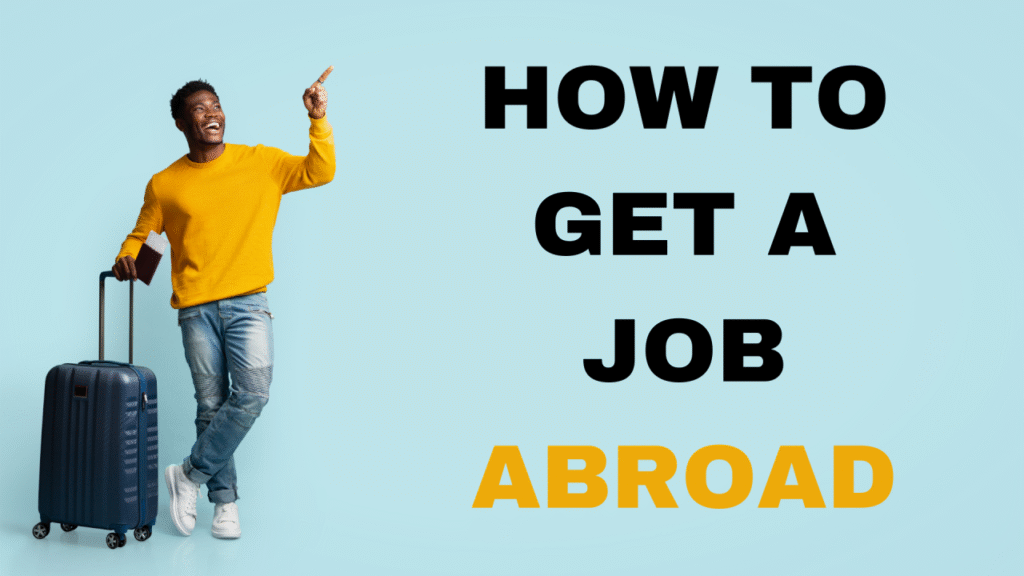 How to Land a Job in a Foreign Country: The Ultimate Step-by-Step Guide